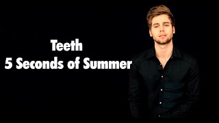 5 Seconds of Summer  Teeth Lyrics [upl. by Edgell90]