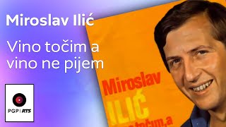 Miroslav Ilić  Vino točim a vino ne pijem  Audio 1978 HD [upl. by Yekim]