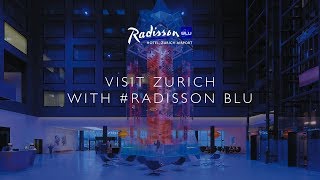 Visit Zurich with Radisson Blu [upl. by Trevor478]