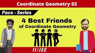 Coordinate Geometry 03  Four Best Friends of Coordinate Geometry  CLASS 11  JEE  PACE SERIES [upl. by Langsdon250]