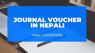 Journal Voucher in Nepali  Grade 11  AccountancyHSEBNEB [upl. by Zonnya]