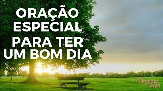 ORAÇÃO ESPECIAL PARA TER UM BOM DIA [upl. by Hcir761]