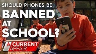 Should phones be banned in schools  A Current Affair [upl. by Nyloj]