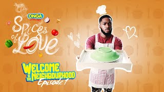 SPICES OF LOVE  Season1  Episode1  Welcome to the Neighbourhood [upl. by Yde]