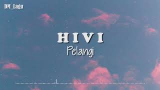 Pelangi  HIVI  Lirik [upl. by Anbul101]