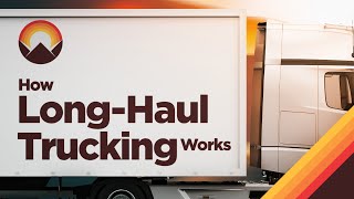 How LongHaul Trucking Works [upl. by Nnayecats]