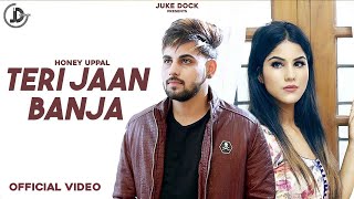 TERI JAAN BAN JA  Honey Uppal Official Vdieo Parmish Verma  Juke Dock [upl. by Maryjo]