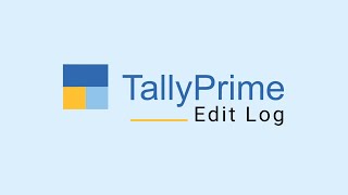 Introducing TallyPrime Edit Log  TallyPrime Explainers [upl. by Grossman851]