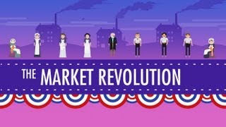 The Market Revolution Crash Course US History 12 [upl. by Onek]