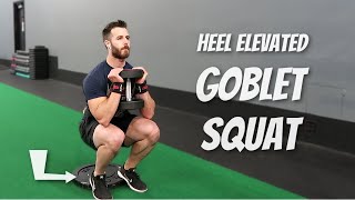 Heel Elevated Goblet Squat For Blasting Quads [upl. by Aidualk920]