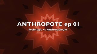 Anthropote Episode 1  Sociologie vs Anthropologie [upl. by Viguerie]