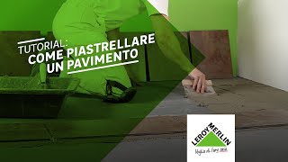 Tutorial come piastrellare un pavimento  Leroy Merlin [upl. by Varuag883]