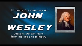 Ultimate Documentary On John Wesley with Insight from his life [upl. by Nadnerb]