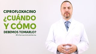 Ciprofloxacino cuándo y cómo debemos tomarlo Tu Farmacéutico Informa [upl. by Kamilah]