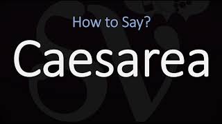 How to Pronounce Caesarea CORRECTLY [upl. by Ssilem934]