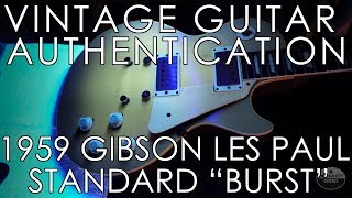 Vintage Guitar Authentication  1959 Gibson Les Paul Standard quotBurstquot [upl. by Bowlds]