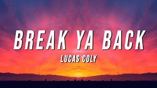 Lucas Coly  Break Ya Back Lyrics [upl. by Jerman]