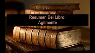 Resumen Del Libro Ágilmente [upl. by Sedgewinn]