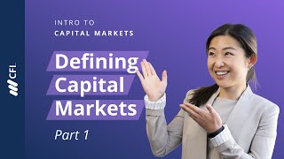 What are Capital Markets  Intro to Capital Markets Part 1 [upl. by Elorac]