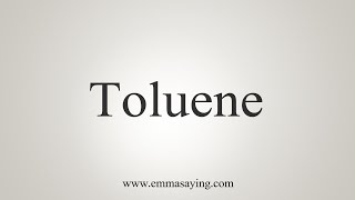 How To Say Toluene [upl. by Aniz990]