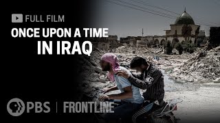 Once Upon a Time in Iraq full documentary  FRONTLINE [upl. by Annahpos]