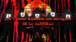 TOP Las 7 Personas Más Malas En La Historia De La Humanidad [upl. by Ellegna]