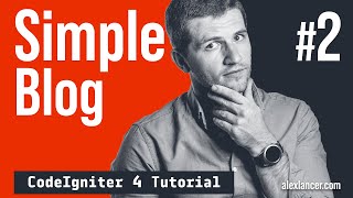 CodeIgniter 4 Tutorial  Simple Blog Part 2 [upl. by Nevag]