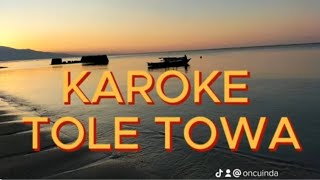 LIRIK LAGU KAROKE  TOLE TOWA [upl. by Chapman464]