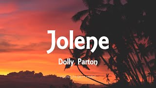 Dolly Parton  Jolene Lyrics [upl. by Butterfield]