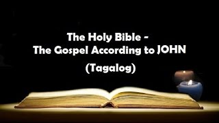 04 The Holy Bible JOHN Chapter 1  21 Tagalog Audio [upl. by Anesusa]