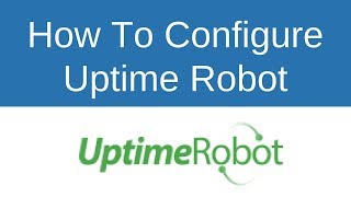 How To Configure Uptime Robot [upl. by Nirrad]