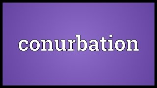 Conurbation Meaning [upl. by Idissac315]