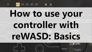 How to use your controller with reWASD Basics [upl. by Kannan675]