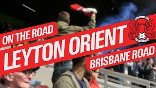 On The Road  LEYTON ORIENT  BRISBANE ROAD [upl. by Isleana]