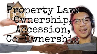 Property Law Ownership Accession and CoOwnership [upl. by Yednarb]