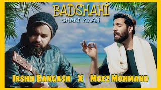 Ghani Khan Badshahi  Irshu Bangash x Moez Mohmand  Pashto new songs 2024  Pashto songs  pashto [upl. by Lieno]