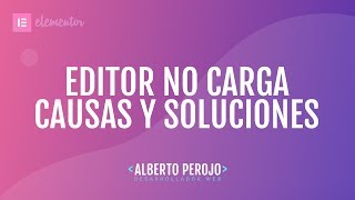 Error editor elementor no carga  Posibles causas y soluciones [upl. by Amsirahc518]