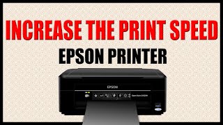 Epson Printer Increase Printing Speed [upl. by Ahsatin]