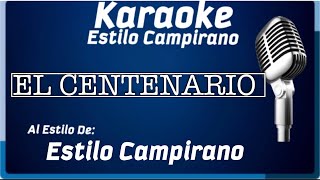 El Centenario  KARAOKE  Estilo Campirano [upl. by Iruy939]