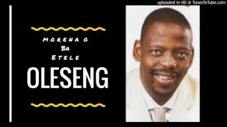 Oleseng  Morena O Ba Etele [upl. by Eba]