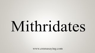 How To Say Mithridates [upl. by O'Donovan]