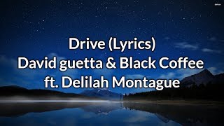 David Guetta  Drive Lyrics feat Delilah Montague amp Black Coffee [upl. by Cassilda]