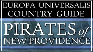 EU4 Guide How to Play as the Pirates amp New Providence [upl. by Xella]