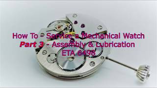 How To  Service a Mechanical Watch  Part 3 Assembly amp Lubrication  ETA 6498 [upl. by Tisbe]