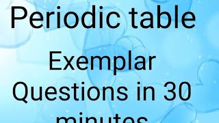 Classification of Elements and Periodicity in Properties Exemplar Questions by Komali Mam [upl. by Dewhurst]