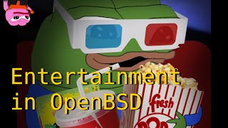 Entertainment in OpenBSD [upl. by Greenquist924]