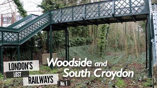 Londons Lost Railways Ep1  Woodside and South Croydon [upl. by Mcmahon]