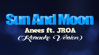 SUN AND MOON  Anees ft JROA KARAOKE VERSION [upl. by Armando]