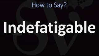 How to Pronounce Indefatigable CORRECTLY [upl. by Zeta625]