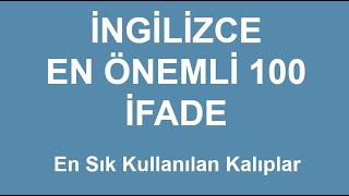 İngilizce En Çok Kullanılan 100 Cümle Türkçesi ve Okunuşu [upl. by Einimod]